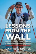 Lessons from the Wall: 15 Things I Learned About Leadership & Life By Doing Something Really Hard - Paperback