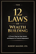 The 12 Laws of Wealth Building: A Proven Step-by-Step System for Building Wealth and Achieving Financial Independence - Paperback