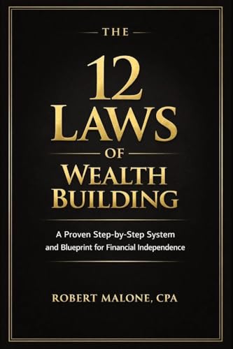 The 12 Laws of Wealth Building: A Proven Step-by-Step System for Building Wealth and Achieving Financial Independence - Paperback
