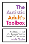The Autistic Adult's Toolbox: Real Tools for Real Life-Because "Just Try Harder" Isn't a Strategy - Paperback
