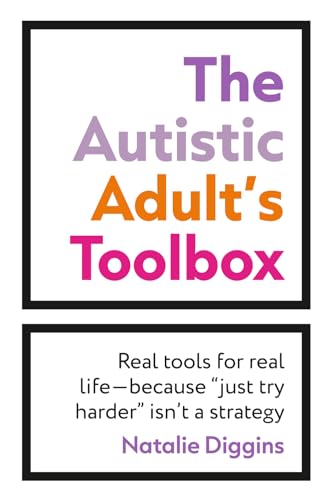 The Autistic Adult's Toolbox: Real Tools for Real Life-Because "Just Try Harder" Isn't a Strategy - Paperback