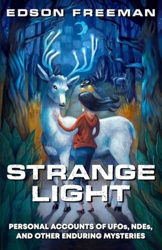 Strange Light: Personal Accounts of UFOs, NDEs, and Other Enduring Mysteries - Paperback