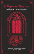 Of Plagues and Blasphemy: A Medieval Horror Anthology - Paperback
