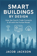 Smart Buildings by Design: How the Fourth Trade Connects It All with the Purdue Model - Paperback