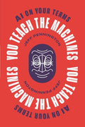 You Teach the Machines: AI On Your Terms - Paperback