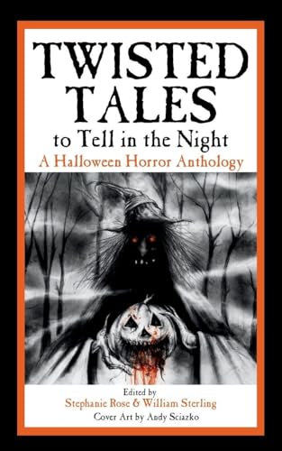 Twisted Tales to Tell in the Night: A Halloween Horror Anthology - Paperback