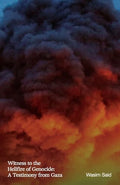 Witness to the Hellfire of Genocide: A Testimony from Gaza - Paperback