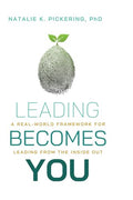 Leading Becomes You: A Real-World Framework for Leading from the Inside Out - Paperback