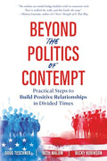 Beyond the Politics of Contempt: Practical Steps to Build Positive Relationships in Divided Times - Paperback