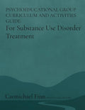 Psychoeducational Group Curriculum and Activities Guide: For Substance Use Disorder Treatment - Paperback