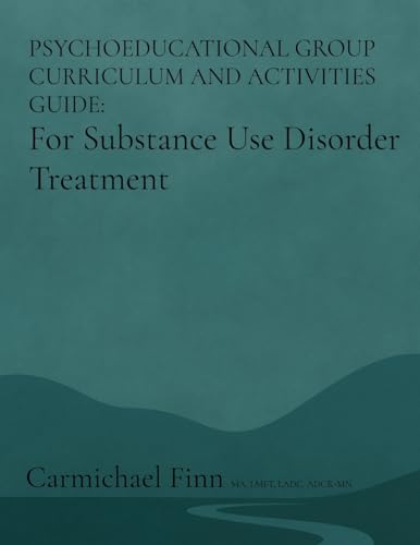 Psychoeducational Group Curriculum and Activities Guide: For Substance Use Disorder Treatment - Paperback
