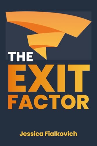 The Exit Factor: Build Profit, Grow Value, and Exit on Your Terms - Paperback