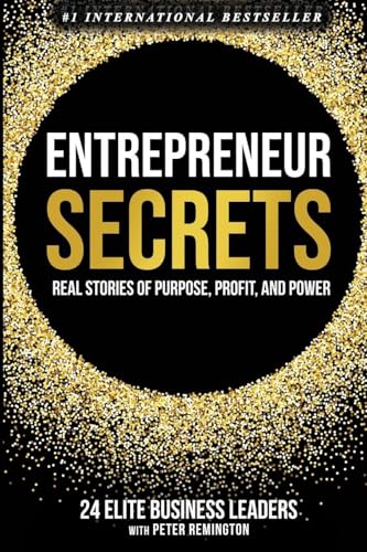 Entrepreneur Secrets: Real Stories of Purpose, Profit, and Power - Paperback