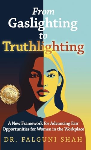 From Gaslighting to Truthlighting: A New Framework for Advancing Fair Opportunities for Women in the Workplace - Hardcover