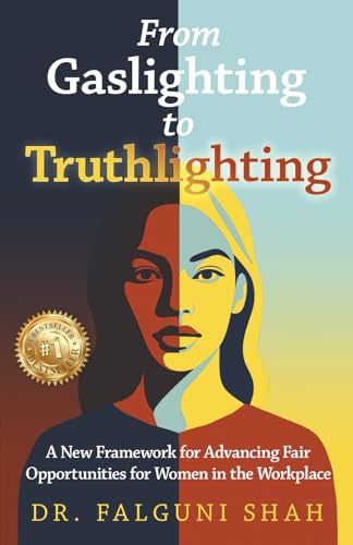 From Gaslighting to Truthlighting: A New Framework for Advancing Fair Opportunities for Women in the Workplace - Paperback
