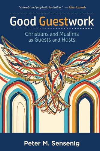 Good Guestwork: Christians and Muslims as Guests and Hosts - Paperback