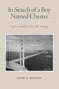 In Search of a Boy Named Chester: A gift to my father for his 100th birthday - Paperback