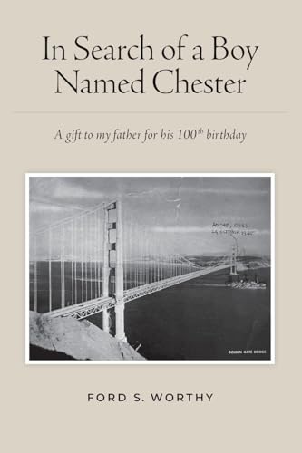 In Search of a Boy Named Chester: A gift to my father for his 100th birthday - Paperback