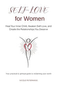 Self-Love for Women: Heal Your Inner Child, Awaken Self-Love, and Create the Relationships You Deserve - Paperback