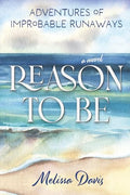 Reason To Be: Adventures of Improbable Runaways - Paperback