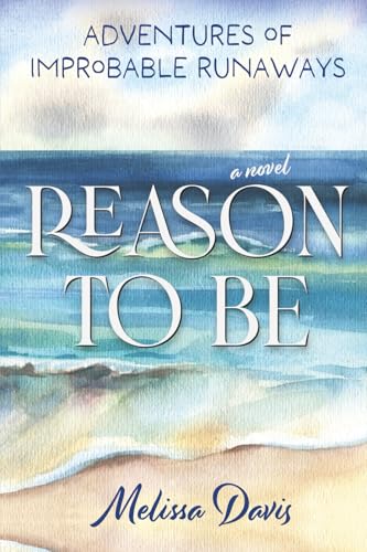 Reason To Be: Adventures of Improbable Runaways - Paperback