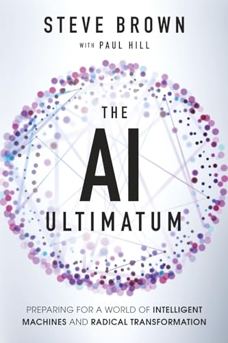 The AI Ultimatum: Preparing for a World of Intelligent Machines and Radical Transformation - Paperback
