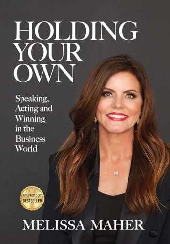Holding Your Own: Speaking, Acting, and Winning in the Business World - Hardcover