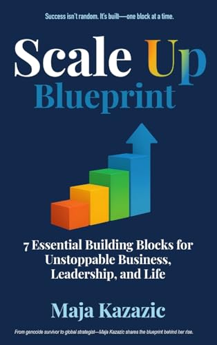 Scale Up Blueprint: 7 Essential Building Blocks for Unstoppable Business, Leadership, and Life - Hardcover
