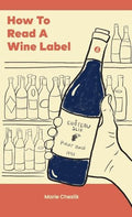 How to Read a Wine Label - Hardcover